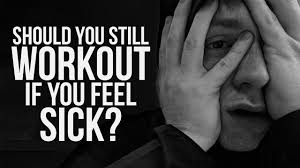 still workout if you re feeling sick