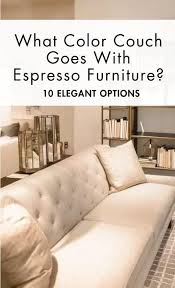 What Color Couch Goes With Espresso