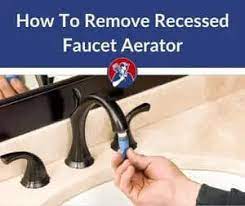 how to remove a recessed faucet aerator