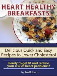 This recipe is from the webb cooks, articles and recipes by robyn webb, courtesy of the american diabetes association. Heart Healthy Breakfasts Delicious Quick And Easy Recipes To Lower Cholesterol Lower Cholesterol Diet Kindle Edition By Roberts Jim Health Fitness Dieting Kindle Ebooks Amazon Com