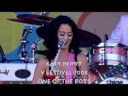 Exposed to gospel music throughout her childhood and teens, katy perry was originally a gospel. Katy Perry One Of The Boys Live V Festival 2009 Youtube