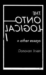 the ontological i other essays donovan irven steve streisguth the ontological i other essays paperback 1 2012