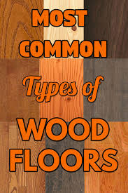 wood floors ten most common types of