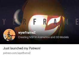 wyerframeZ | Creating NSFW Animation and 3D Models | Patreon