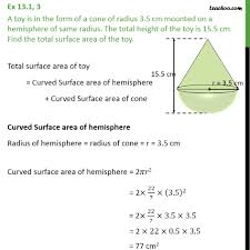 Maybe you would like to learn more about one of these? Ex 13 1 3 A Toy Is In Form Of A Cone Of Radius 3 5 Cm