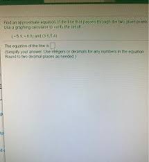Solved Find An Approximate Equation Of