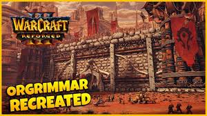 We've released a warcraft iii: Orgrimmar Recreated In Wc3 Reforged Warcraft 3 Reforged Youtube