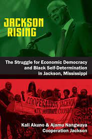 Facebook gives people the power. Jackson Rising The Struggle For Economic Democracy And Black Self Determination In Jackson Mississippi Akuno Kali Nangwaya Ajamu 9780995347458 Amazon Com Books