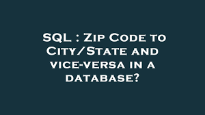 sql zip code to city state and vice