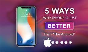 You get so used to being with it that android doesn't remain your type anymore. 5 Ways Iphone Is Just Better Than Android Wikigain