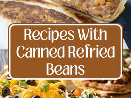 21 recipes with canned refried beans