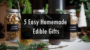 5 easy homemade edible gifts you