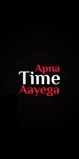 Apna Time Ayega, android, attitude ...