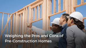 pros and cons of pre construction homes