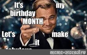 Its My Birthday Month Meme