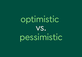 Optimistic Vs Pessimistic What S