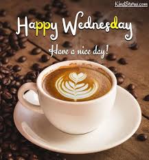 Coffee and Quotes - Good Morning! Happy Wednesday! | Facebook