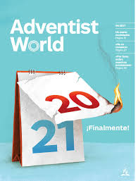 ¿en qué circunstancias escribió elena de white los hechos de los apóstoles? Adventist World Spanish January 2021 By Adventist World Magazine Issuu