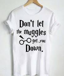 But, while there are many wise harry potter quotes, many of our favorite harry potter memories are filled with laughter. Harry Potter Quotes T Shirts Dont Let The Muggles Shirt On Sale Bricoshoppe Com