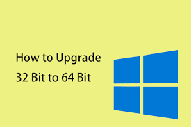 how to upgrade 32 bit to 64 bit in