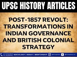 Post-1857 Revolt: Transformations in Indian Governance and British Colonial  Strategy | #1 Best Sociology Optional Coaching