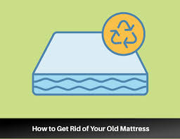 how to get rid of your old mattress