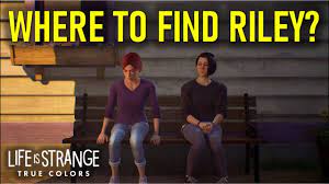 Where to find Riley: Talk to Riley about Mac's Fear | Life is Strange 3: True  Colors (LIS3) - YouTube