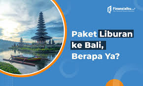 berapa biaya paket liburan ke bali cek