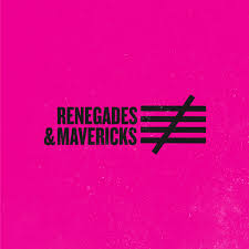 Renegades & Mavericks