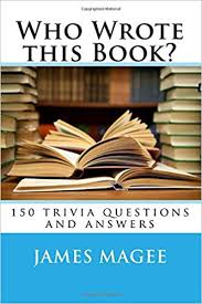 Perhaps it was the unique r. Who Wrote This Book 150 Trivia Questions And Answers Magee James 9781456501440 Amazon Com Books