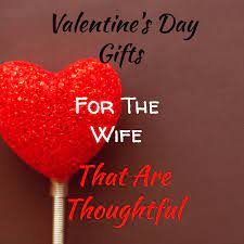 Always keep in mind the woman that you're shopping for—your girlfriend, wife, sister, mother—we've got gifts for everyone on your list. Valentine S Day Gifts For The Wife That Are Thoughtful The Greatest Gift Guide
