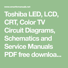 All universal lcd/led tv board circuit diagram pdf collection. Toshiba Led Lcd Crt Color Tv Circuit Diagrams Schematics And Service Manuals Pdf Free Download More Than 300 Manuals Circuit Diagram Circuit Toshiba