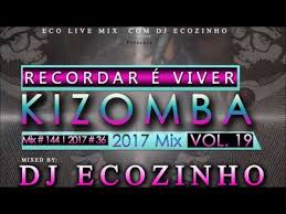 Maybe you would like to learn more about one of these? Kizomba Recordar E Viver Mix 2017 Vol 19 Eco Live Mix Com Dj Ecozinho By Eco Live Mix Com Dj Ecozinho