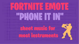 Phone it in is an epic emote in battle royale that can be purchased from the item shop. Fortnite Phone It In Emote Sheet Music Free Download Choose Your Instrument Youtube