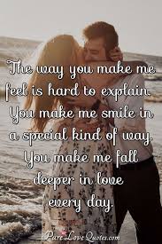 Check spelling or type a new query. The Way You Make Me Feel Is Hard To Explain You Make Me Smile In A Special Purelovequotes