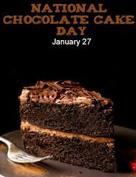 Did you know monday is national chocolate cake day? National Chocolate Cake Day January 27 National Chocolate Cake Day Cake Cake Day