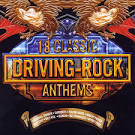 Driving Rock: 18 Classic Athems