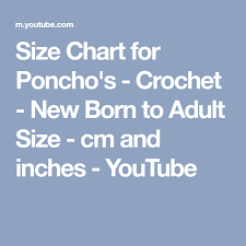 Size Chart For Ponchos Crochet New Born To Adult Size