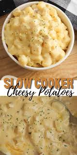slow cooker cheesy potatoes dine
