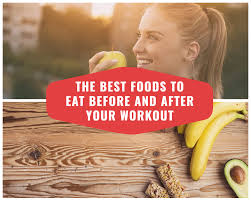 the best foods to eat before and after