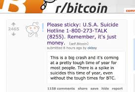 It is hard to invest in an asset like bitcoin when some smart. The Top Post On Reddit S Bitcoin Page Is A Suicide Hotline Phone Number