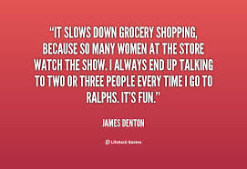 It slows down grocery shopping, because so many women at the store ... via Relatably.com