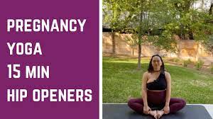 pregnancy yoga hip opening stretches