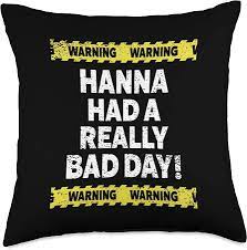 Amazon.com: Funny Hanna Gifts & Accessories for Women Warning Hanna Had A  Really Bad Day Moody Grumpy Name Throw Pillow, 18x18, Multicolor : Home &  Kitchen