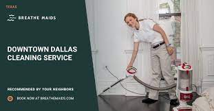 downtown dallas cleaning breathe maids