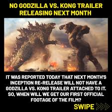And this hopefully leaves the. Kaiju News Outlet A Twitter It Has Been Reported That A New Godzilla Vs Kong Trailer Will Not Be Attached To The Upcoming Inception Re Release