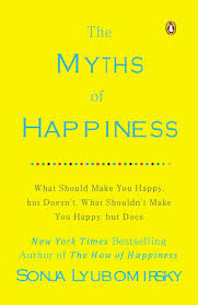They say that happiness is a state of mind. The Myths Of Happiness What Should Make You Happy But Doesn T What Shouldn T Make You Happy But Does Amazon De Lyubomirsky Sonja Bucher
