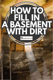 How To Fill In A Basement With Dirt