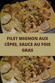 Filet mignon aux cèpes, sauce au foie gras | Recette de plat, Recette noël  plat, Recette repas noel