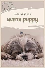 One of the most famous new puppy quotes comes from the man who created one of the most lovable dogs ever: Amazon Com Happiness Is A Warm Puppy Cute Warm Puppy Wide Ruled Journal For Primary School College Office And Home Cute And Colorful Cover 6 X 9 Inches 100 Pages Nice Dog Quote